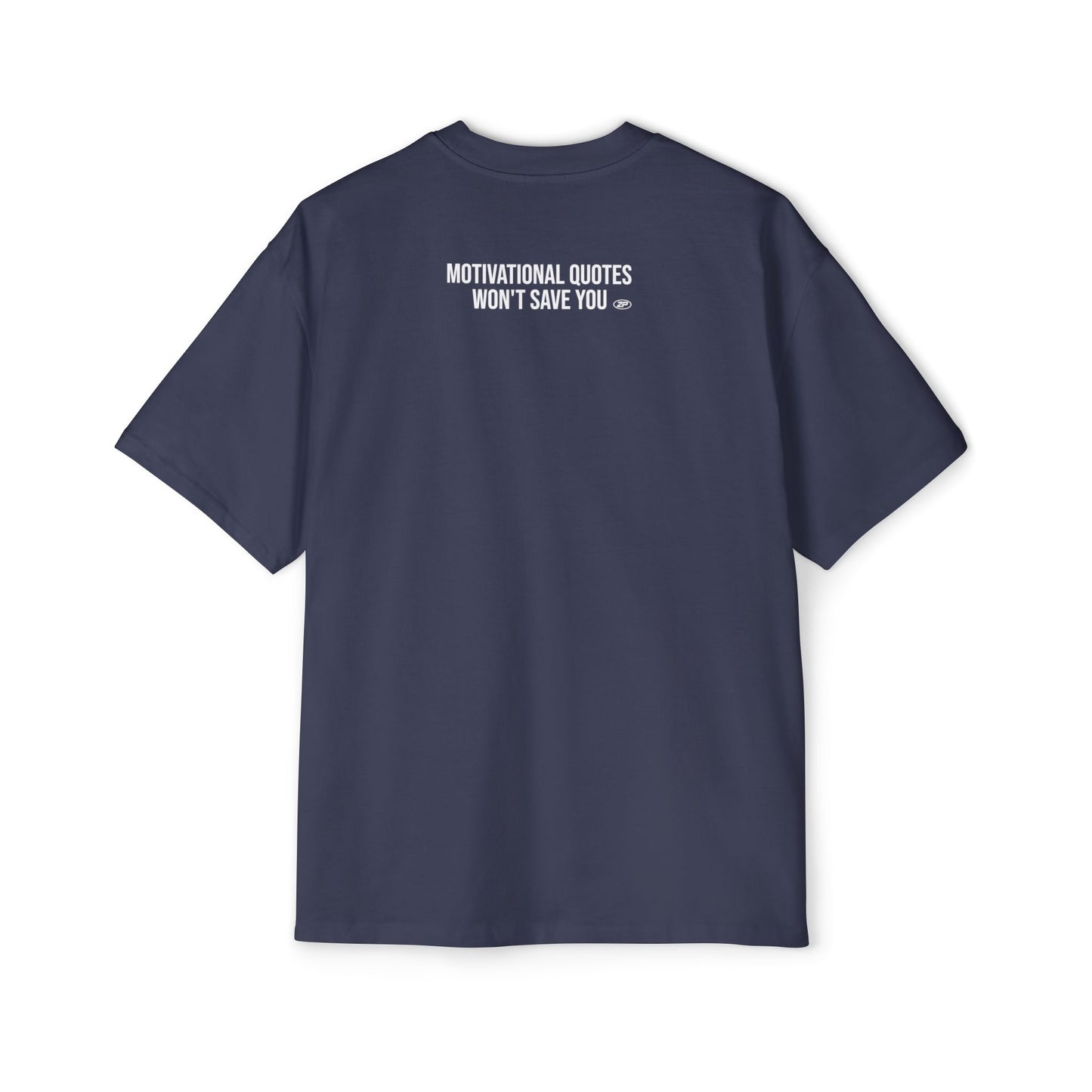 Motivational Quotes Won't Save You Oversized Tee