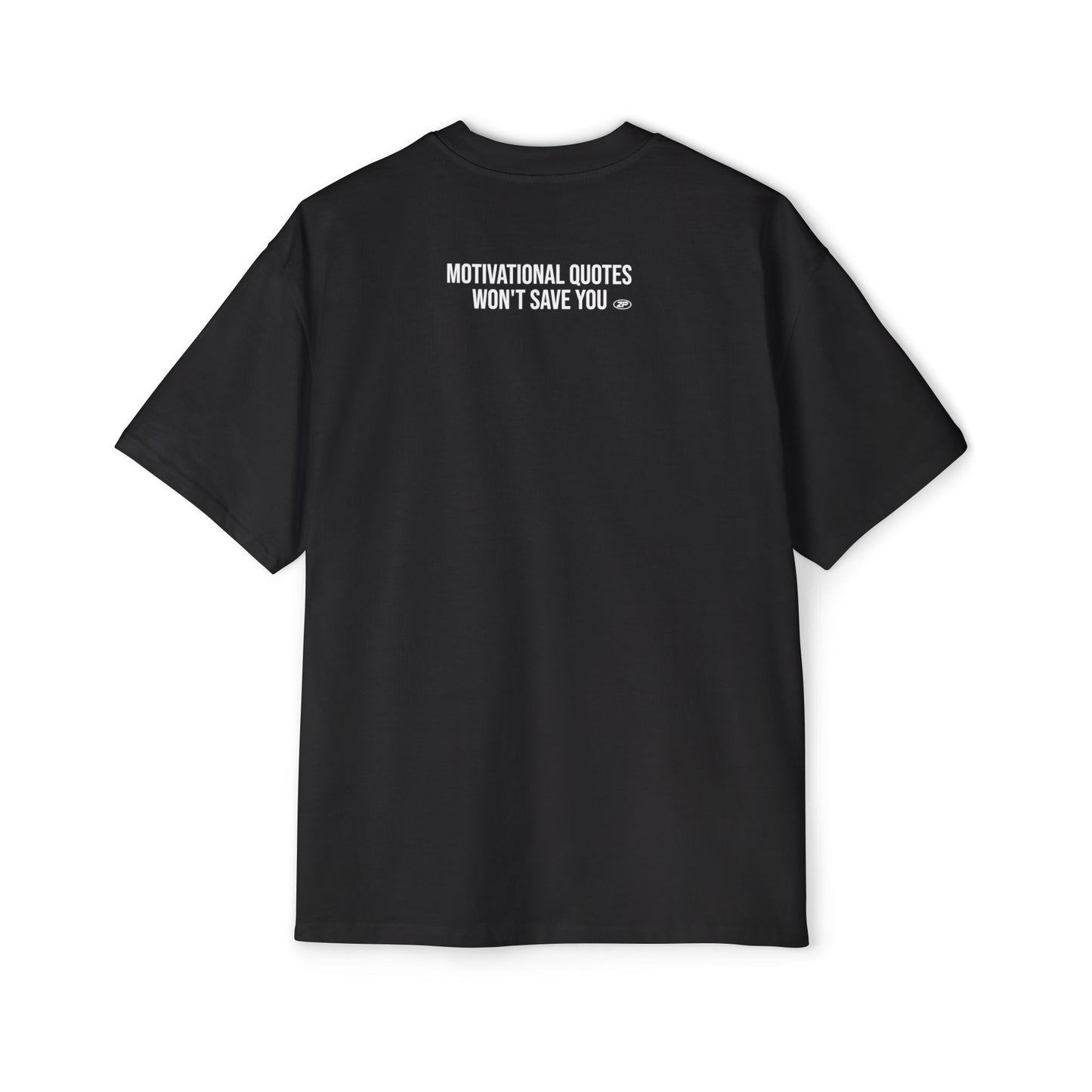 Motivational Quotes Won't Save You Oversized Tee