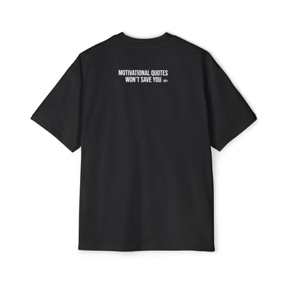 Motivational Quotes Won't Save You Oversized Tee