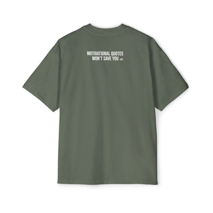 Motivational Quotes Won't Save You Oversized Tee