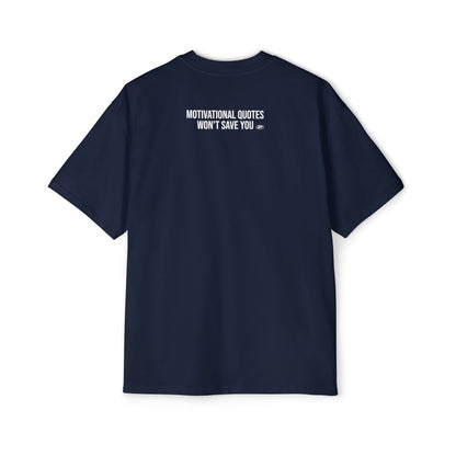 Motivational Quotes Won't Save You Oversized Tee
