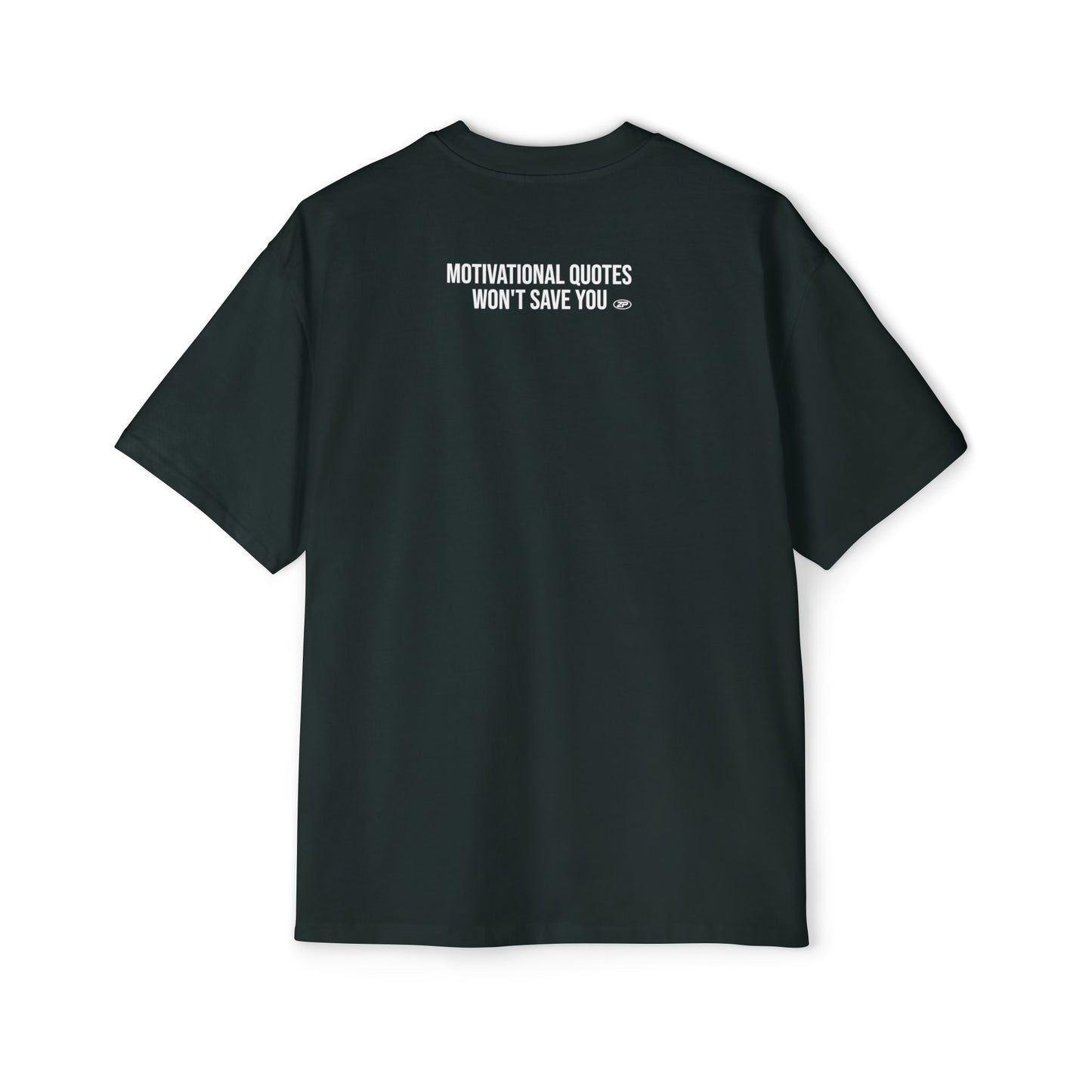 Motivational Quotes Won't Save You Oversized Tee