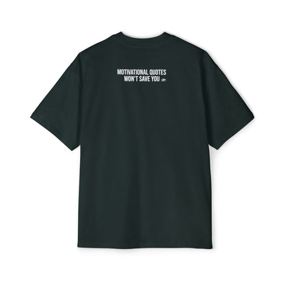 Motivational Quotes Won't Save You Oversized Tee